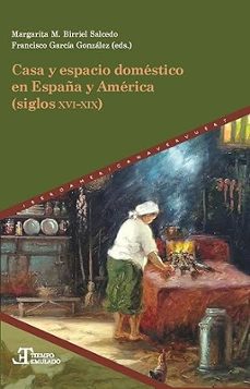 Portada de CASA Y ESPACIO DOMESTICO EN ESPAÑA Y AMERICA SIGLOS XVI XIX