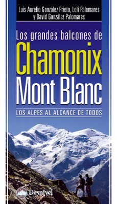 Portada de LOS GRANDES BALCONES DE CHAMONIX-MONT BLANC: LOS ALPES AL ALCANCE DE TODOS