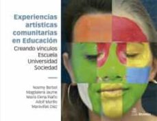 Portada de EXPERIENCIAS ARTISTICAS COMUNITARIAS EN EDUCACION. CREANDO VINCUL OS ESCUELA, UNIVERSIDAD Y SOCIEDAD