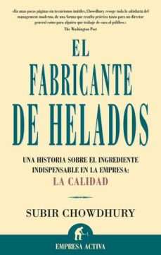Portada de EL FABRICANTE DE HELADOS : UNA HISTORIA SOBRE EL INGREDIENTE INDI SPENSABLE EN LA EMPRESA, LA CALIDAD