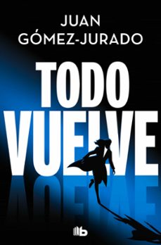 Libros de descarga gratuita en pdf. TODO VUELVE (TODO ARDE 2) de Juan Gómez-Jurado FB2 iBook MOBI 9788410381117