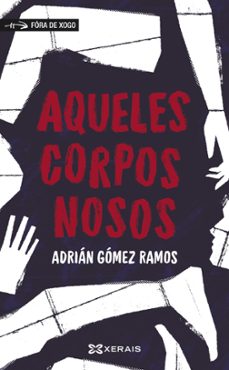 Descargar libro de google book AQUELES CORPOS NOSOS
				 (edición en gallego) FB2 PDF MOBI de ADRIAN GOMEZ RAMOS 9788411104517 in Spanish