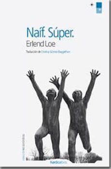Libro de descarga en línea gratis. NAIF. SUPER in Spanish  de ERLEND LOE 9788415717317