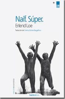 Descargador gratuito de libros de google NAIF. SUPER 9788415717317 DJVU CHM RTF de ERLEND LOE (Spanish Edition)