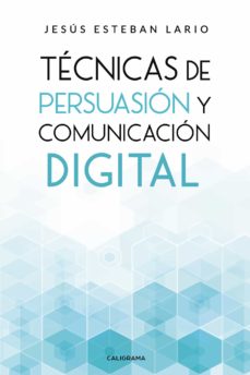 Libro electrónico gratuito para descargar en tu móvil TECNICAS DE PERSUASIÓN Y COMUNICACIÓN DIGITAL RTF iBook 9788417915117 de JESÚS ESTEBAN LARIO en español
