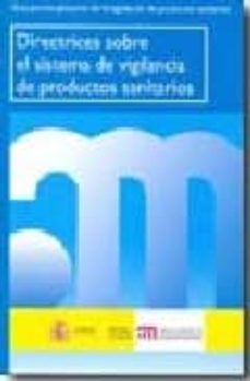 Descargar libros electrónicos más vendidos DIRECTRICES SOBRE EL SISTEMA DE VIGILANCIA DE PRODUCTOS SANITARIO S de   (Spanish Edition) 9788460647317