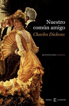 Nuestro común amigo | Charles Dickens | Espasa | Casa del Libro