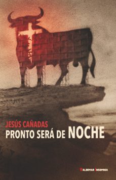 Descargando libros gratis al rincón PRONTO SERÁ DE NOCHE de JESUS CAÑADAS en español  9788477028017