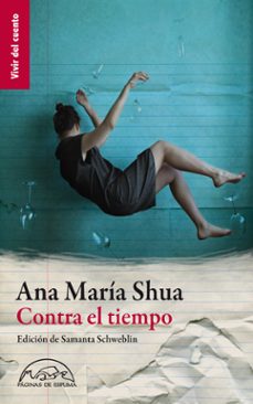 Ebook descargar gratis para kindle CONTRA EL TIEMPO de ANA MARIA SHUA PDF MOBI DJVU (Literatura española) 9788483931417