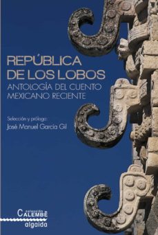 Ebook para pc descargar gratis REPUBLICA DE LOS LOBOS: ANTOLOGIA DEL CUENTO MEXICANO RECIENTE de  9788490672617