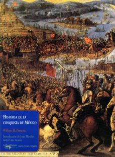 HISTORIA DE LA CONQUISTA DE MEXICO | WILLIAM H. PRESCOTT | Casa del Libro