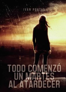 Descargar libros electrónicos gratis en google TODO COMENZÓ UN MARTES AL ATARDECER RTF (Spanish Edition) de IVAN PORTAS