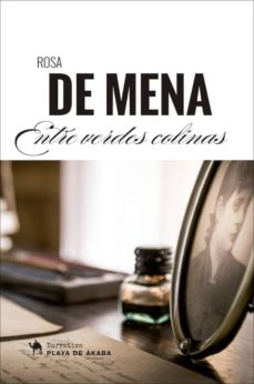 Descargas de libros electrónicos gratis en google ENTRE VERDES COLINAS PDB PDF DJVU 9788494651717 en español de ROSA DE MENA