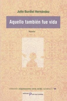Descargar libros en djvu AQUELLO TAMBIÉN FUE VIDA 9788494875717 de JULIO BURDIEL HERNANDEZ
