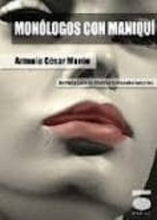 Ebooks de descarga completa MONOLOGOS CON MANIQUI 9788496677517 CHM PDF de ANTONIO CESAR MORON