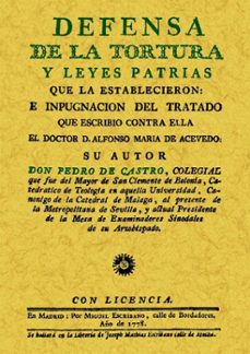 Descargar DEFENSA DE LA TORTURA Y LEYES PATRIAS QUE LA ESTABLECIERON gratis pdf - leer online