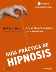 Descargar GUIA PRACTICA DE HIPNOSIS: DE LAS TECNICAS BASICAS A LA REGRESION gratis pdf - leer online