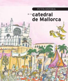 Portada de PETITA HISTORIA DE LA CATEDRAL DE MALLORCA