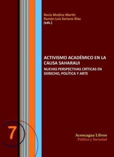 Portada de ACTIVISMO ACADEMICO EN LA CAUSA SAHARAUI: NUEVAS PERSPECTIVAS CRITICAS EN DERECHO, POLITICA Y ARTE