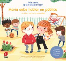 Portada de TODOS SOMOS ESPECIALES : MARIA DEBE HABLAR EN PUBLICO (ANSIEDAD) UN LIBRO SOBRE LA ANSIEDAD