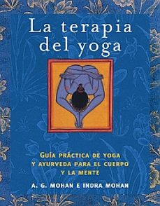Portada de LA TERAPIA DEL YOGA: GUIA PRACTICA DE YOGA Y AYURVEDA PARA EL CUE RPO Y LA MENTE