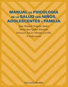 Portada de MANUAL DE PSICOLOGIA DE LA SALUD CON NIÑOS, ADOLESCENTES Y FAMILI A