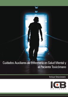 Portada de MANUAL CUIDADOS AUXILIARES DE ENFERMERIA EN SALUD MENTAL Y AL PACIENTE TOXICOMANO