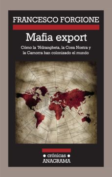 Portada de MAFIA EXPORT: COMO LA NDRANGHETA LA COSA NOSTRA Y LA CAMORRA HAN COLONIZADO EL MUNDO