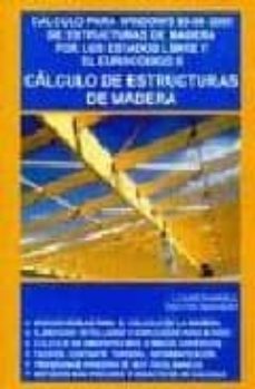 Portada de CALCULO DE ESTRUCTURAS DE MADERA: CALCULO PARA WINDOWS 95-98-2000 DE ESTRUCTURAS DE MADERA POR LOS ESTADOS LIMITE Y EL EUROCODIG0 5 (INCLUYE CD-ROM)