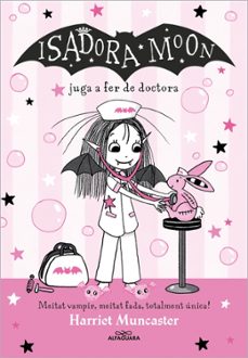 Portada de LA ISADORA MOON 13 - LA ISADORA MOON JUGA A FER DE DOCTORA