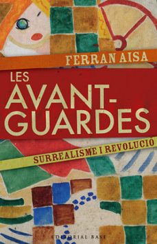 Portada de LES AVANTGUARDES: SURREALISME I REVOLUCIO