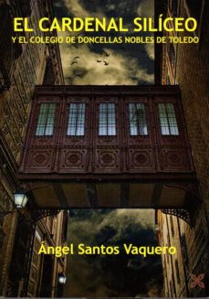 Portada de EL CARDENAL SILICEO Y EL COLEGIO DE DONCELLAS NOBLES DE TOLEDO