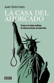 Portada de LA CASA DEL AHORCADO: COMO EL TABU ASFIXIA LA DEMOCRACIA OCCIDENTAL