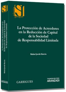 Portada de PROTECCION DE ACREEDORES EN LA REDUCCION DE CAPITAL DE LA SOCIEDA D DE RESPONSABILIDAD LIMITADA