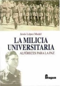 Portada de LA MILICIA UNIVERSITARIA: ALFERES PARA LA PAZ