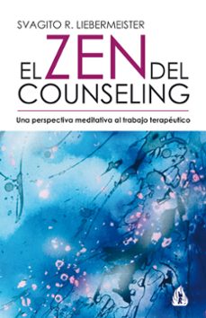 Portada de EL ZEN DEL COUNSELING: UNA PERSPECTIVA MEDITATIVA AL TRABAJO TERA PEUTICO