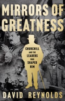 Mejores descargas gratuitas de libros electrónicos MIRRORS OF GREATNESS: CHURCHILL AND THE LEADERS WHO SHAPED HIM 9780008439927