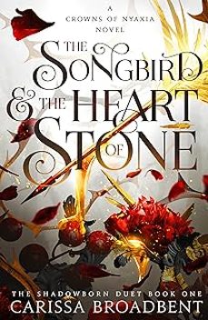 Descargar libros de texto gratuitos en pdf THE SONGBIRD AND THE HEART OF STONE (CROWNS OF NYAXIA 3) de CARISSA BROADBENT  en español 9781035050727