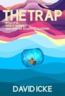 the trap: what it is, how is works, and how we escape its illusions-9781838415327