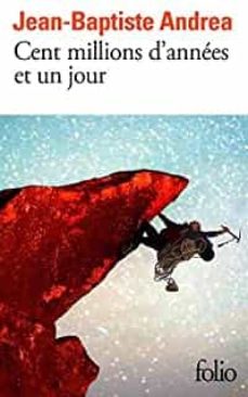 Descarga de audiolibros en francés CENT MILLIONS D ANNEES ET UN JOUR
         (edición en francés) de JEAN-BAPTISTE ANDREA (Literatura española) ePub PDB FB2 9782072879227
