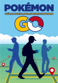 Descargar POKEMON GO. GUIA NO OFICIAL PARA HACERTE CON TODOS gratis pdf - leer online