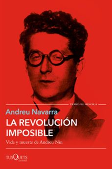 Descargar gratis libro pdf 2 LA REVOLUCION IMPOSIBLE: VIDA Y MUERTE DE ANDREU NIN de ANDREU NAVARRA