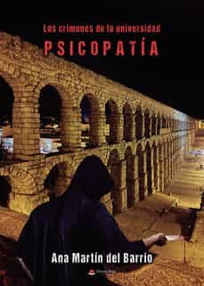Descargas de pdf de libros de google LOS CRIMENES DE LA UNIVERSIDAD: PSICOPATIA in Spanish de ANA MARTIN DEL BARRIO 9788411372527 PDF