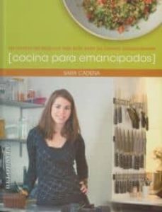 COCINA PARA EMANCIPADOS: LAS RECETAS DEL BLOG CON MAS EXITO ENTRE LOS  JOVENES INDEPENDIENTES | SARA CADENA | Casa del Libro