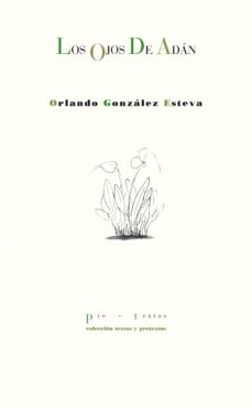 Descarga gratuita de libros de venta. LOS OJOS DE ADAN 9788415297727 in Spanish  de ORLANDO GONZALEZ ESTEVA