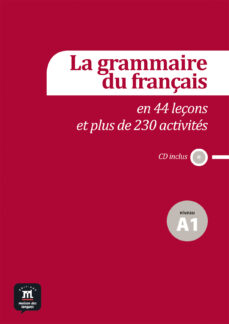 Descargar LA GRAMMARIE DU FRANÃ‡AIS EN 44 LEÃ‡ONS ET 230 ACTIVITES - A1 gratis pdf - leer online