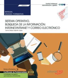 Google libros y descarga UF0319. MANUAL. SISTEMA OPERATIVO, BÚSQUEDA DE LA INFORMACIÓN: INTERNET/INTRANET Y CORREO ELECTRÓNICO . ACTIVIDADES DE GESTIÓN  ADMINISTRATIVA . CERTIFICADOS DE PROFESIONALIDAD iBook CHM RTF de  (Spanish Edition) 9788418113727