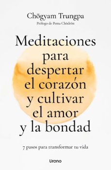 Descargas gratuitas de audiolibros de Amazon MEDITACIONES PARA DESPERTAR EL CORAZÓN Y CULTIVAR EL AMOR Y LA BONDAD en español de CHOGYAM TRUNGPA FB2 CHM PDB 9788418714627