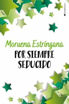 Descargar desde google books online gratis POR SIEMPRE SEDUCIDO in Spanish  de MORUENA ESTRINGANA 9788419147127