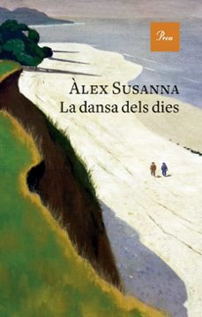 Descargar audiolibros en francés gratis LA DANSA DELS DIES
				 (edición en catalán) 9788419657527 de ALEX SUSANNA (Literatura española) 